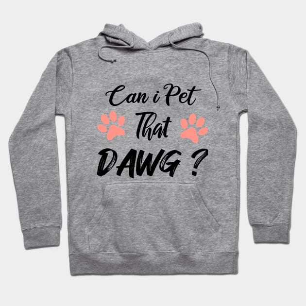 Can I Pet Dat Dawg Hoodie by SAM DLS